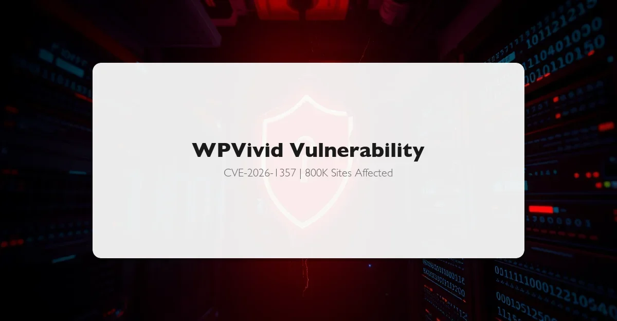 800K Sites Exposed: WPVivid Vulnerability Fix Guide