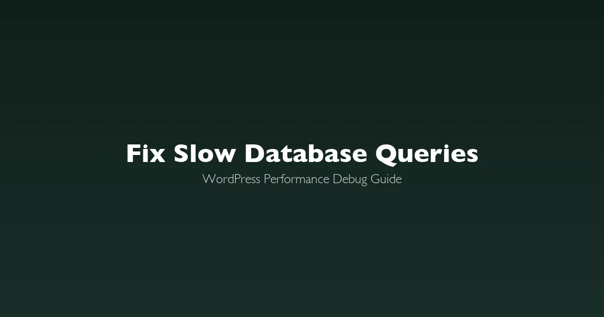 How to Find and Fix Slow Database Queries in WordPress
