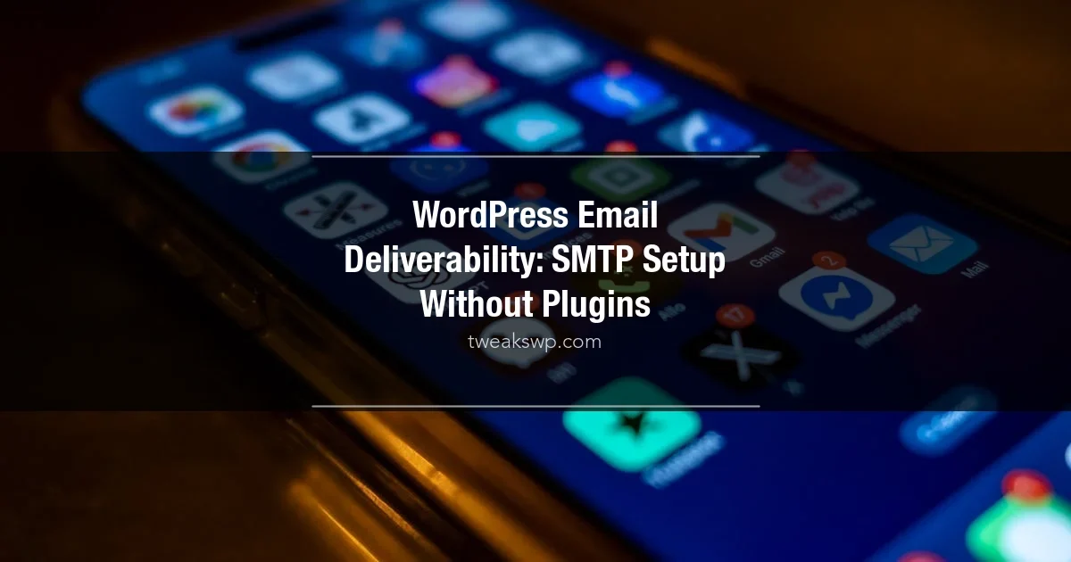 WordPress Email Deliverability: SMTP Setup Without Plugins