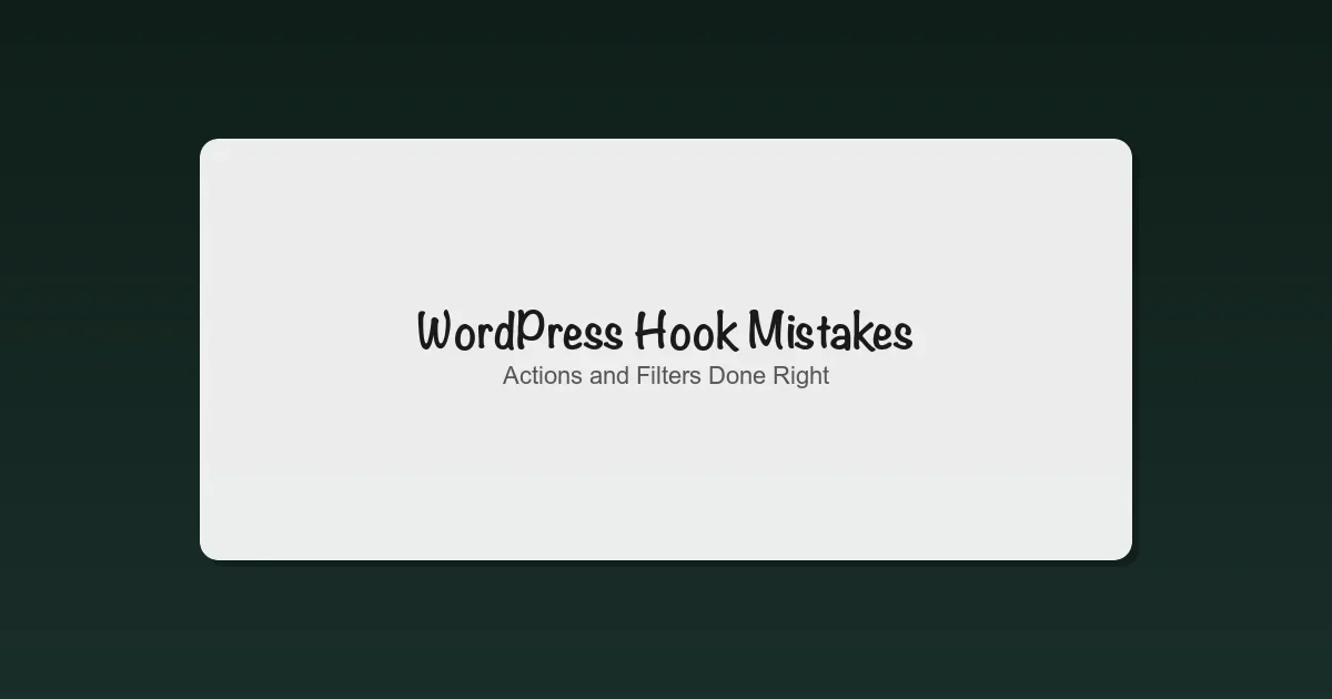 9 WordPress Hook Mistakes That Break Sites: Actions and Filters Done Right