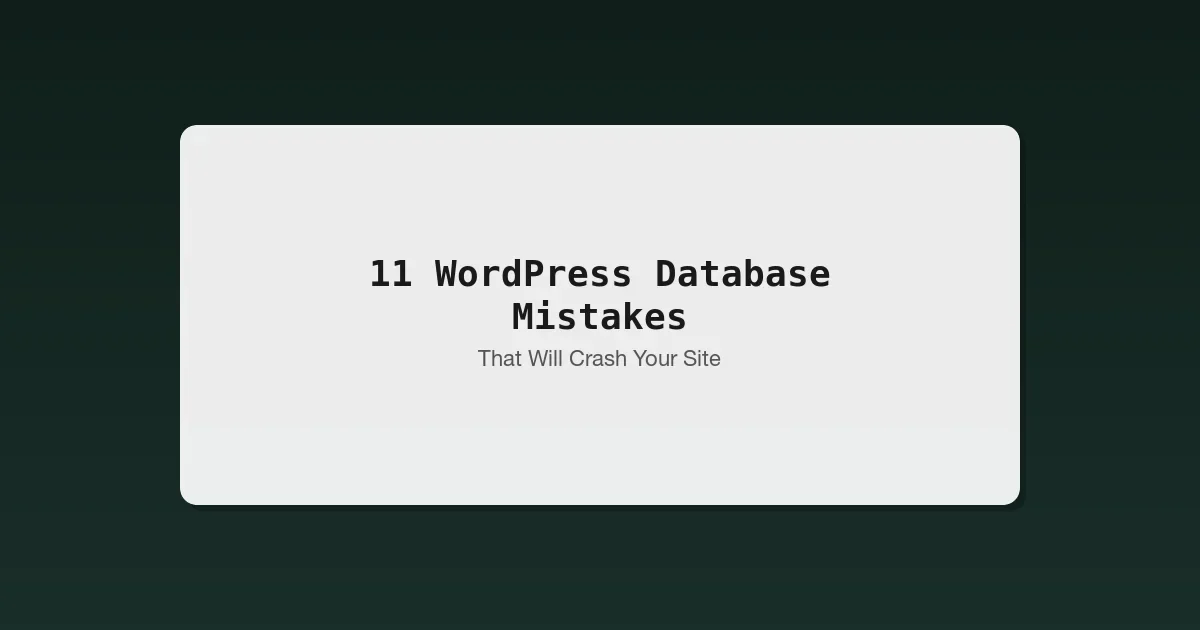 11 WordPress Database Mistakes That Will Crash Your Site