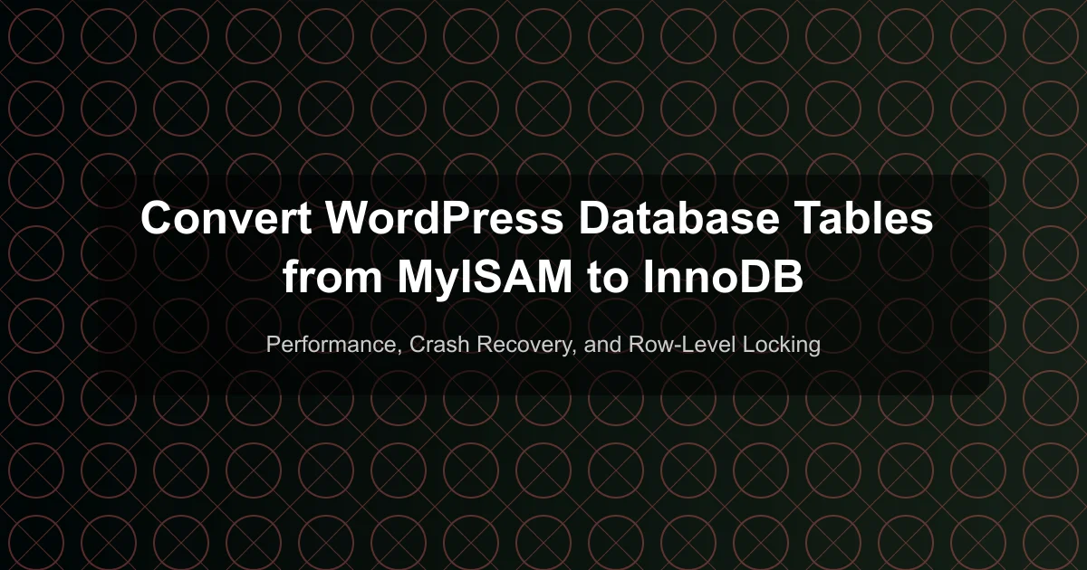 How to Convert WordPress Database Tables from MyISAM to InnoDB