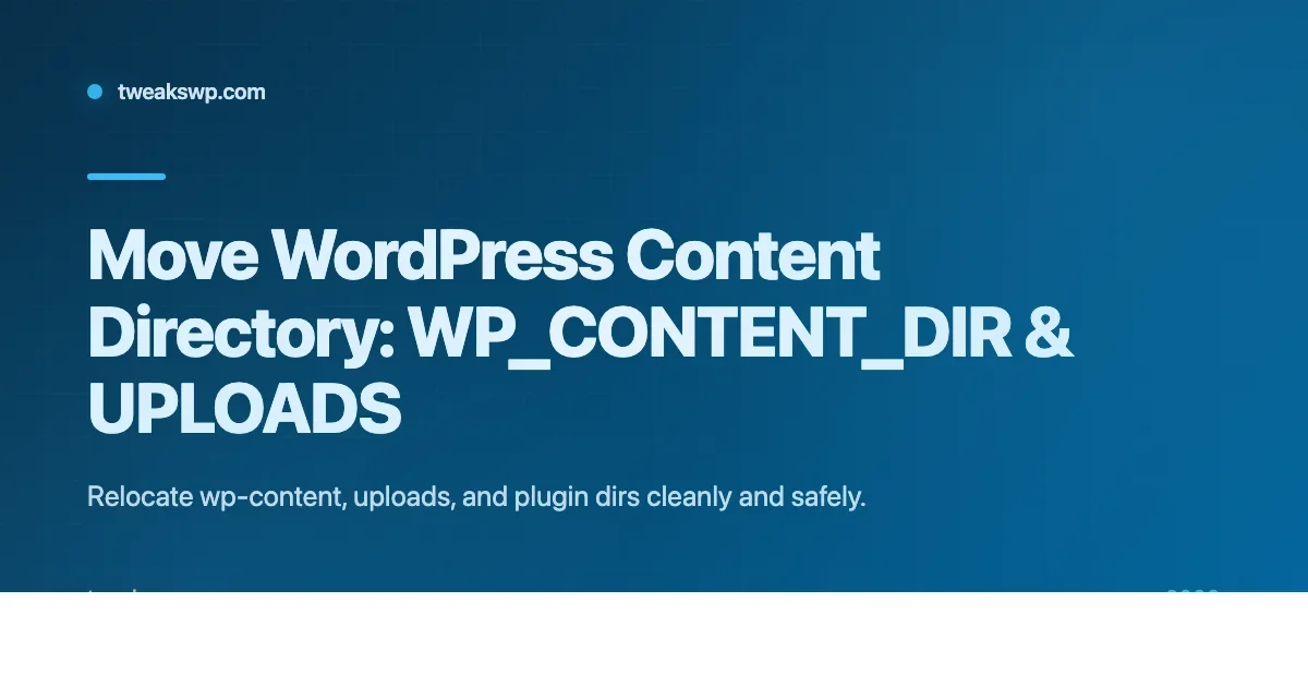 How to Move WordPress Content Directory (WP_CONTENT_DIR, UPLOADS, Plugin Paths)