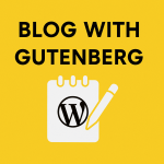 Blogging with WordPress Gutenberg