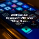WordPress email deliverability SMTP configuration
