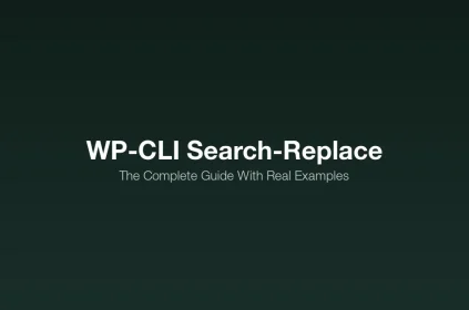 WP-CLI Search-Replace: The Complete Guide With Real Examples