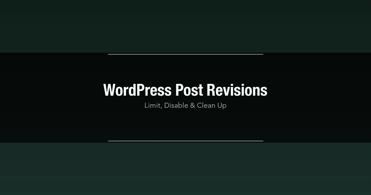 WordPress post revisions guide - how to limit, disable, and clean up database revisions safely