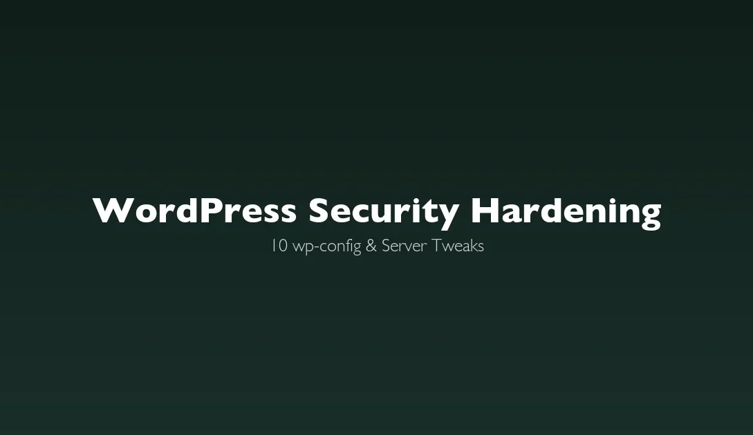 WordPress security hardening guide - wp-config and server tweaks