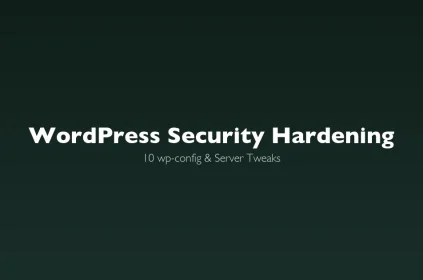WordPress security hardening guide - wp-config and server tweaks