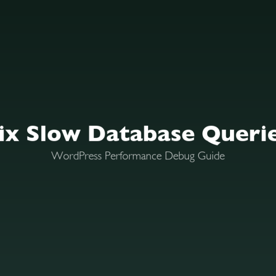 How to Find and Fix Slow Database Queries in WordPress