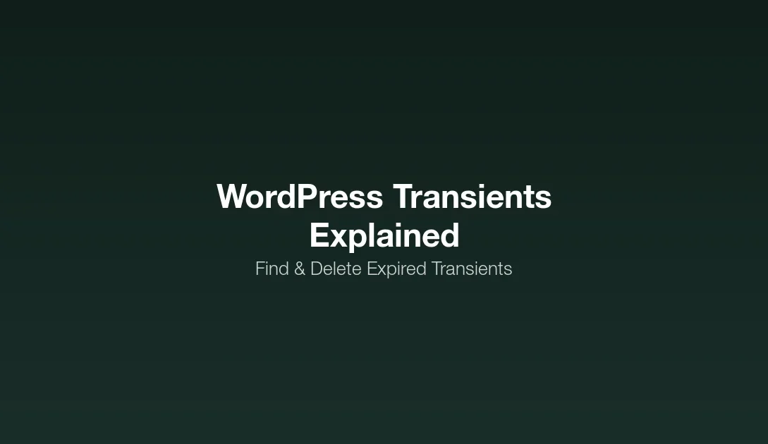 WordPress Transients Explained - How to find and delete expired transients from wp_options database