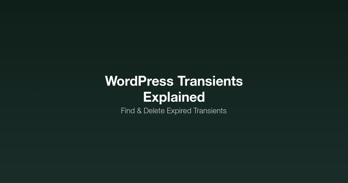 WordPress Transients Explained - How to find and delete expired transients from wp_options database