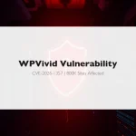 WPVivid Vulnerability CVE-2026-1357 affecting 800K WordPress sites - cybersecurity shield