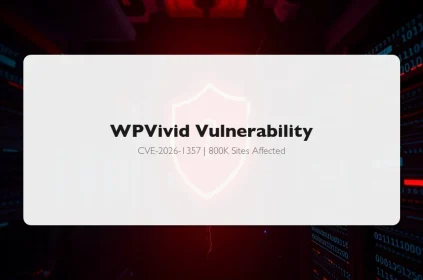 WPVivid Vulnerability CVE-2026-1357 affecting 800K WordPress sites - cybersecurity shield