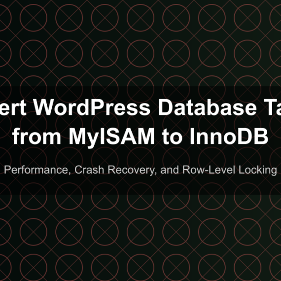 Convert WordPress Database Tables from MyISAM to InnoDB - Performance, Crash Recovery, and Row-Level Locking