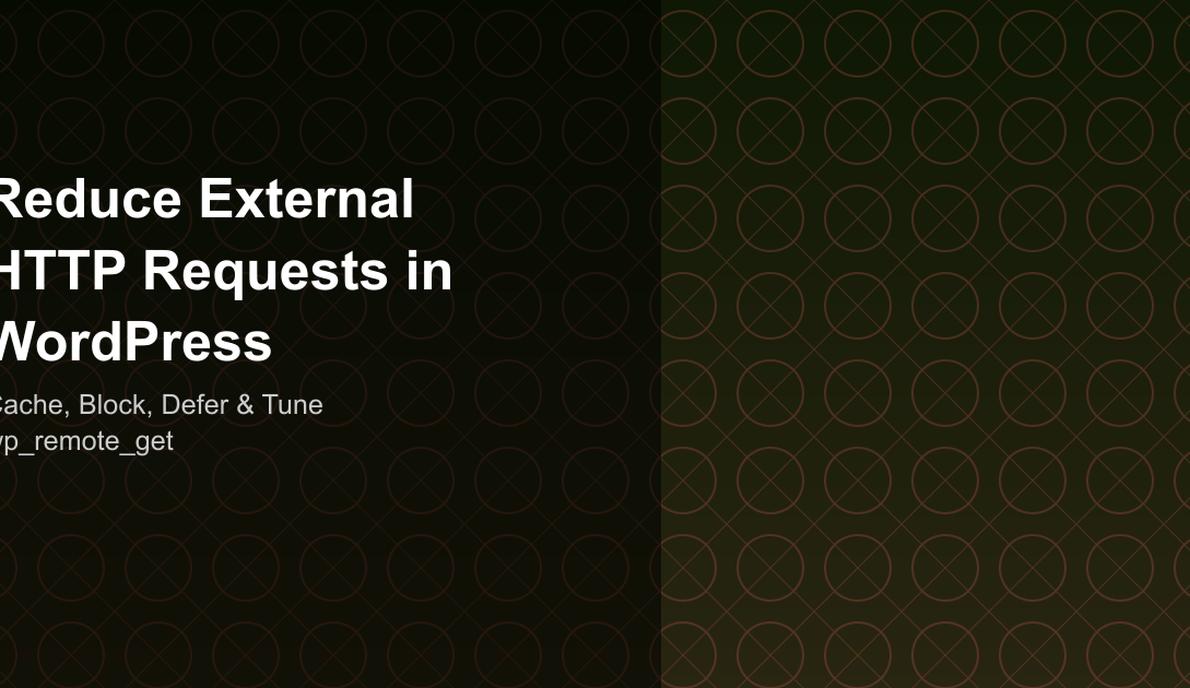 Reduce External HTTP Requests in WordPress - Cache, Block, Defer & Tune wp_remote_get