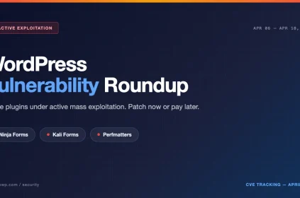 WordPress Vulnerability Roundup featuring Ninja Forms, Kali Forms, and Perfmatters under active exploitation