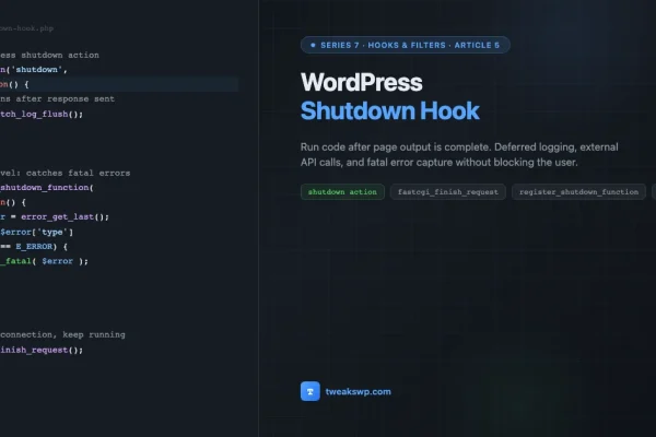 WordPress Shutdown Hook: How to Run Code After Page Output Is Complete - featured image showing PHP code for shutdown action and register_shutdown_function
