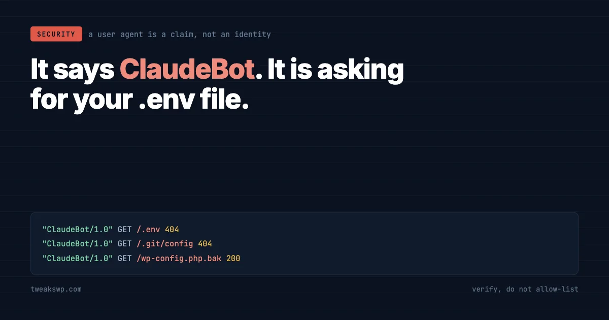 Dark terminal card reading it says ClaudeBot, it is asking for your .env file, with three log lines showing a claimed crawler requesting .env, .git/config and a wp-config backup